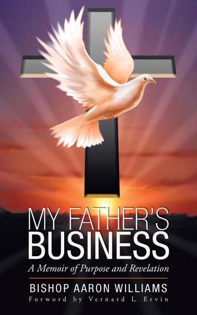 My Fathers Business: A Memoir of Purpose and Revelation