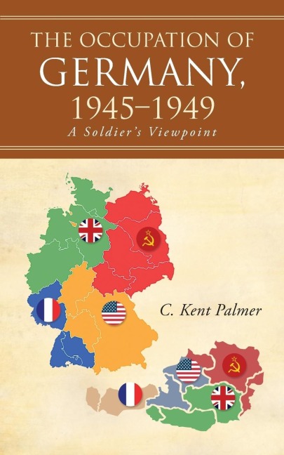 The Occupation of Germany, 1945-1949: A Soldiers Viewpoint