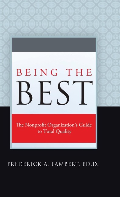 Being the Best: The Nonprofit Organizations Guide to Total Quality