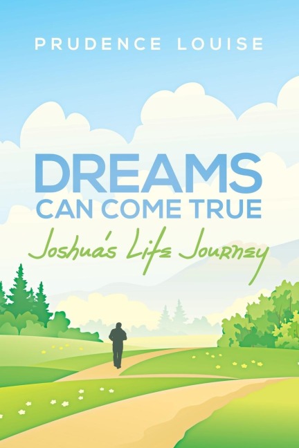 Dreams Can Come True: Joshuas Life Journey