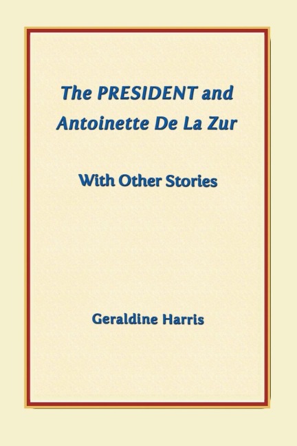 The President and Antoinette De La Zur with Other Stories