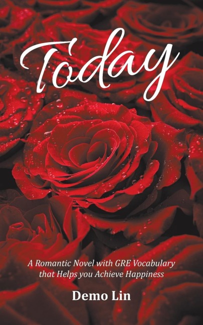 Today: A Romantic Novel with GRE Vocabulary that Helps you Achieve Happiness