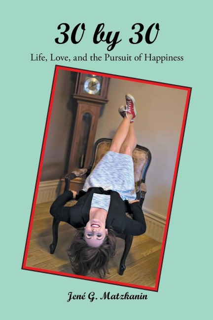 30 by 30: Life, Love, and the Pursuit of Happiness
