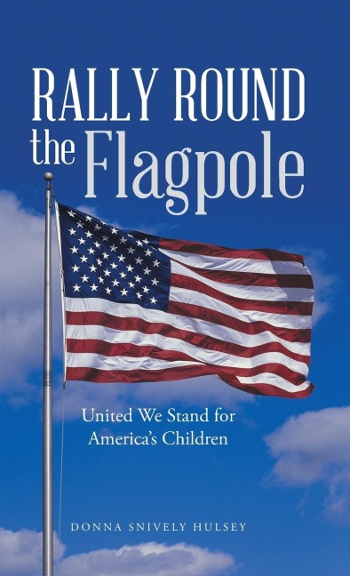 Rally Round the Flagpole: United We Stand for AmericaS Children