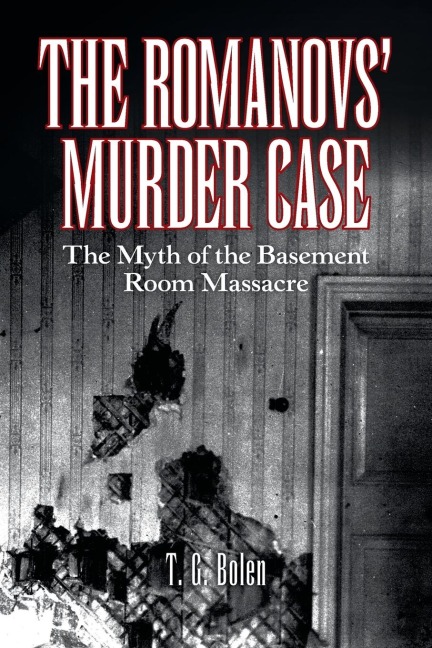 The Romanovs Murder Case: The Myth of the Basement Room Massacre