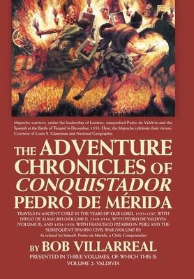 The Adventure Chronicles of Conquistador Pedro De Mérida: Volume 2: Valdivia