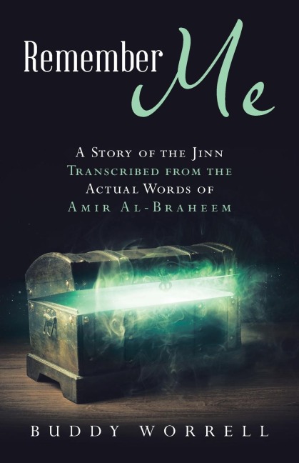 Remember Me: A Story of the Jinn Transcribed from the Actual Words of Amir Al-Braheem