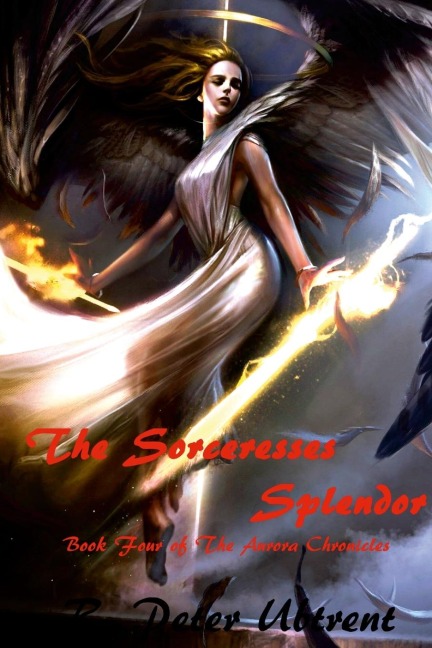 The Sorceresses Splendor: Book Four of The Aurora Chronicles