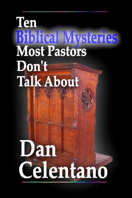 Ten Biblical Mysteries Most Pastors Dont Talk About