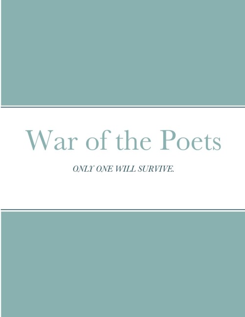 War of the Poets: ONLY ONE WILL SURVIVE.