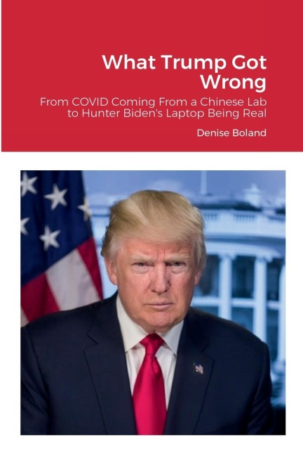 What Trump Got Wrong: From COVID Coming From a Chinese Lab to Hunter Bidens Laptop Being Real