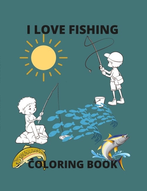 I LOVE FISHING: A COLORING BOOK