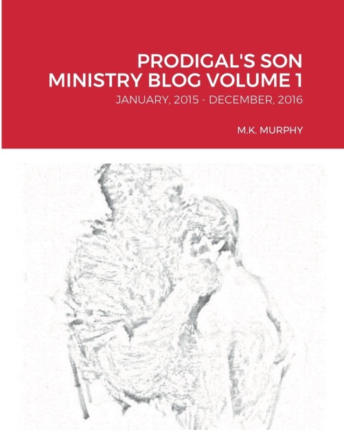 Prodigals Son Ministry Blog Volume 1: January, 2015 - December, 2016