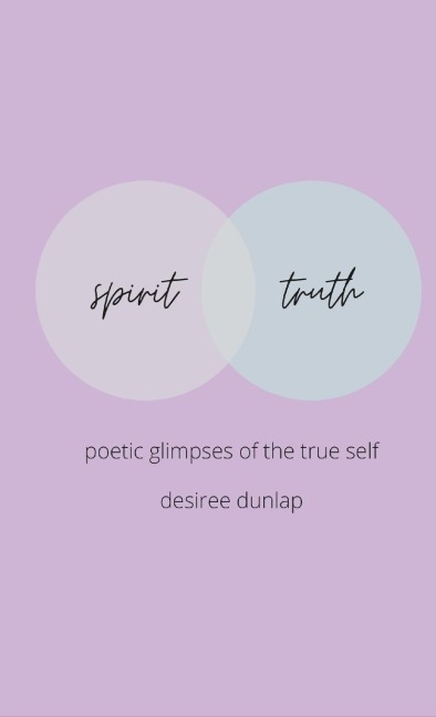 spirit // truth: poetic glimpes of the true self