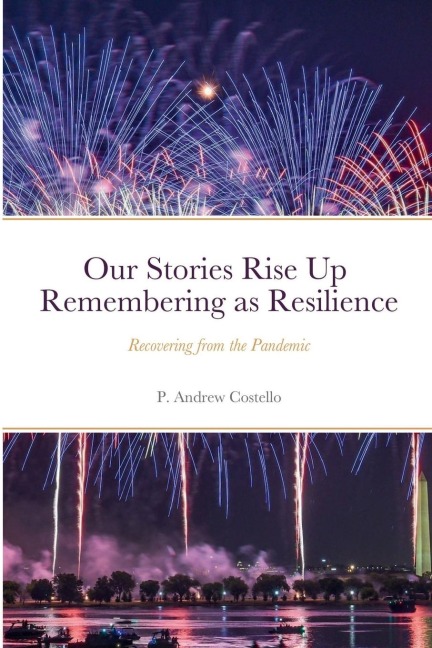 Our Stories Rise Up Remembering as Resilience: Recovering from the Pandemic