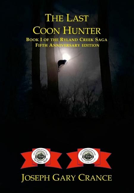 The Last Coon Hunter: Book I of the Ryland Creek Saga, 5th Anniversary Edition