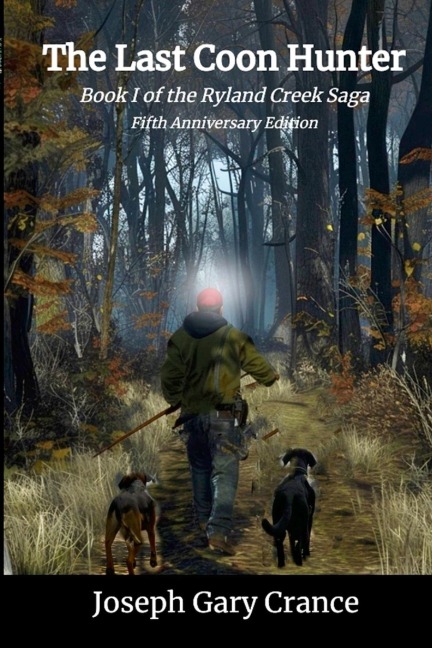 The Last Coon Hunter: Book I of the Ryland Creek Saga, Fifth Anniversary Edition