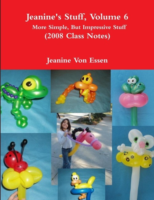 Jeanines Stuff, Volume 6,   More Simple, But Impressive Stuff  (2008 Class Notes)