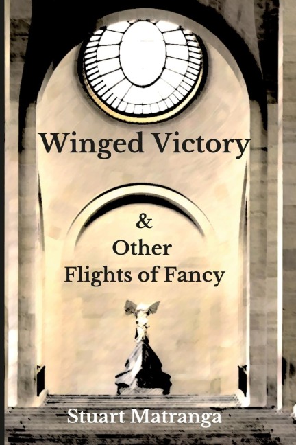 Winged Victory: & Other Flights of Fancy