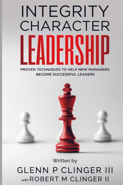 Integrity, Character, Leadership: Proven Techniques That Help New Managers Become Successful Leaders.