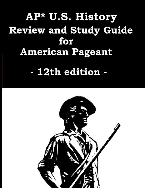 AP* U.S. History Review and Study Guide for American Pageant 12th edition