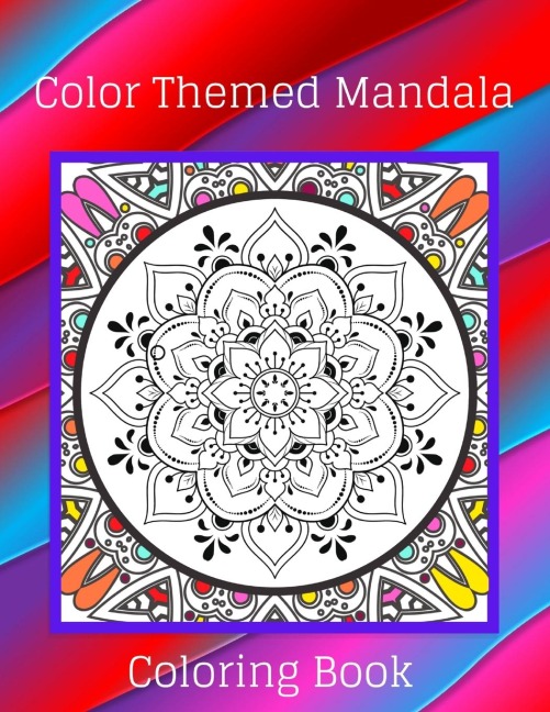 Color Themed Mandala Coloring Book: In Color Mandalas Pattern Design Coloring Pages For Adults