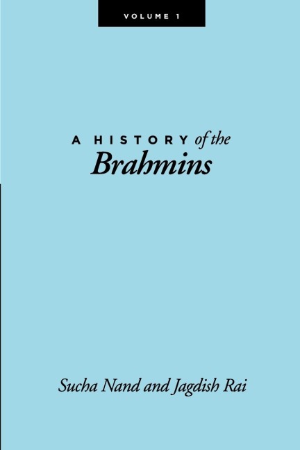 A History of the Brahmins, Volume 1