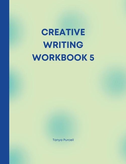 CREATIVE WRITING WORKBOOK 5: Your Writing Routine Made Easier
