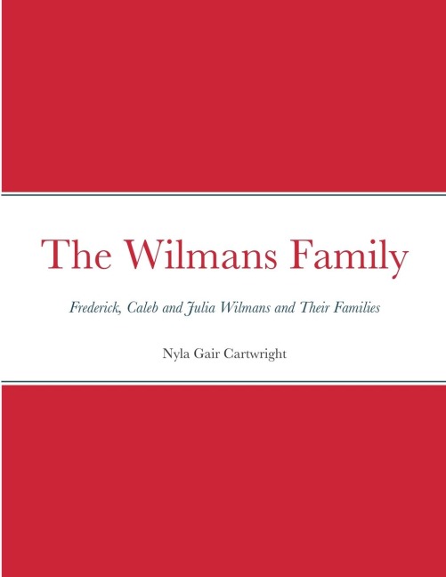 The Wilmans Family: Frederick, Caleb and Julia Wilmans and Their Families