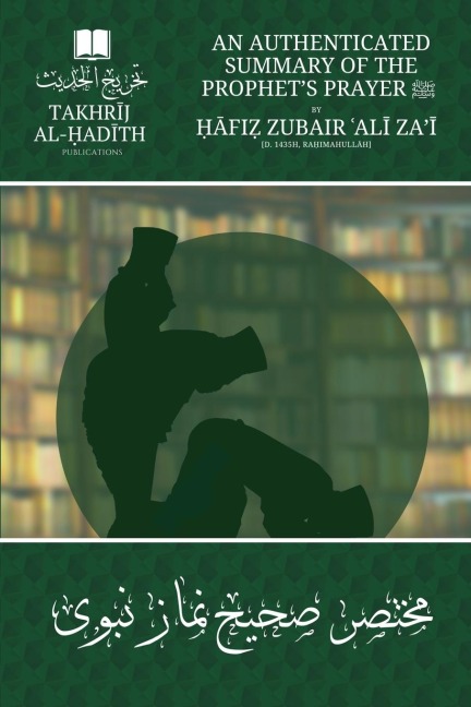 An Authenticated Summary of the Prophets Prayer &#65018;: by &#7716;&#257;fi&#7827; Zub&#257;ir Al&#299; Za&#299; [ra&#7717;imahull&#257;h]