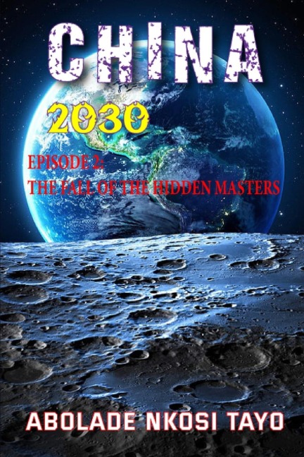 CHINA 2030: Episode 2 The Fall Of The Hidden Masters.