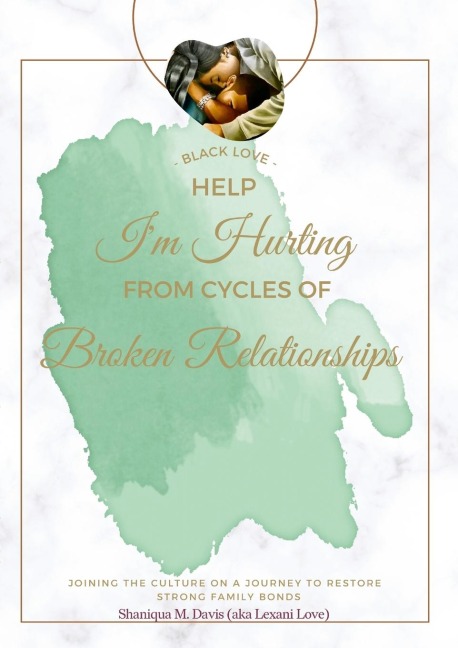 Black Love: Help Im Hurting From Cycles of Broken Relationships