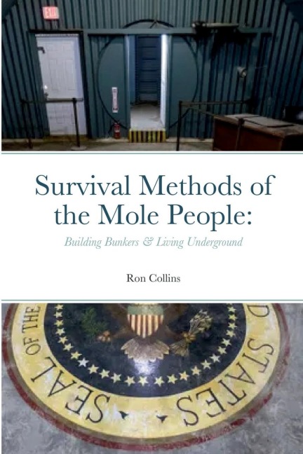 Survival Methods of the Mole People: : Building Bunkers & Living Underground