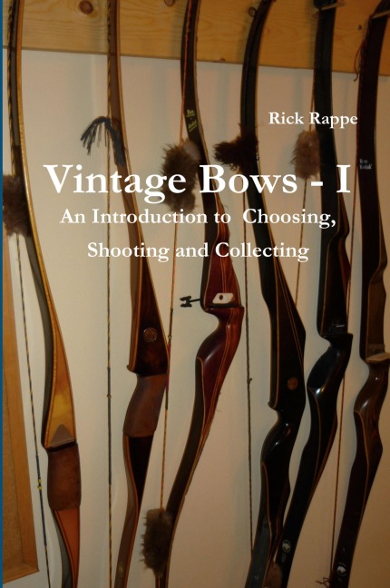 VINTAGE BOWS - I An Introduction to choosing, shooting and collecting