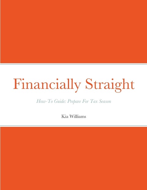 Financially Straight How-To Prepare For Tax Season Gudie: Financially Straight How-To Guide: Prepare For Tax Season