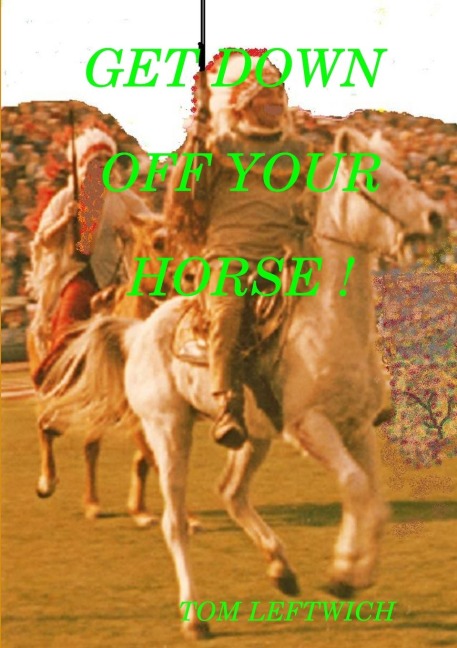 GET DOWN OFF YOUR HORSE !