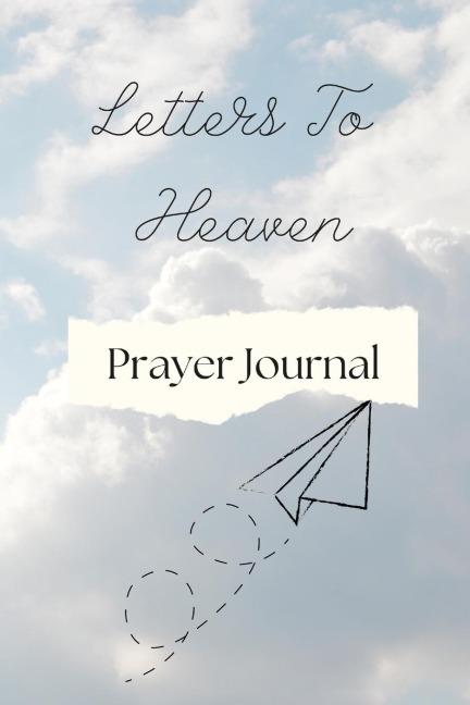 Letters To Heaven: Prayer Journal