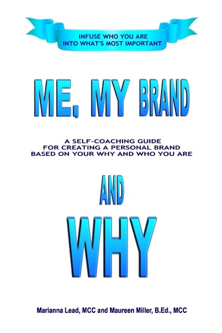 Me, My Brand and WHY: Infuse WHO You Are Into Whats Most Important