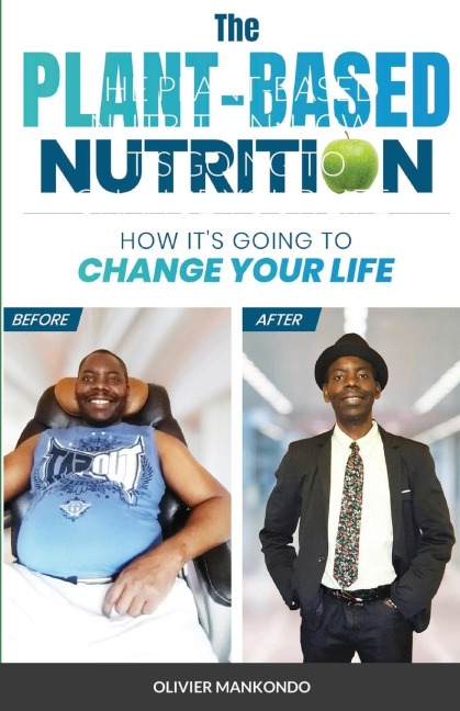 THE PLANT-BASED NUTRITION: HOW ITS GOING TO CHANGE YOUR LIFE