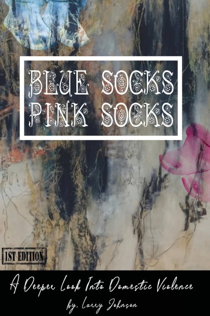 BLUE SCOKS-PINK SOCKS: A Deeper Look Into Domestic Violence