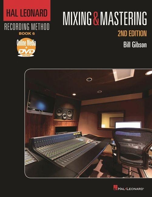 Hal Leonard Recording Method Book 6: Mixing & Mastering: Mixing & Mastering