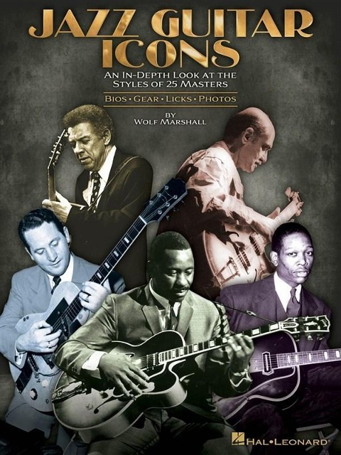 Jazz Guitar Icons: An In-Depth Look at the Styles of 25 Masters