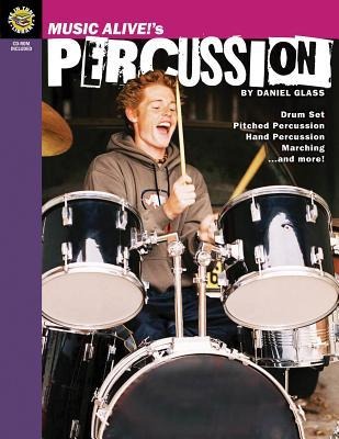 Music Alive!s Percussion: Drum Set Pitched Percussion Hand Percussion Marching...and More!