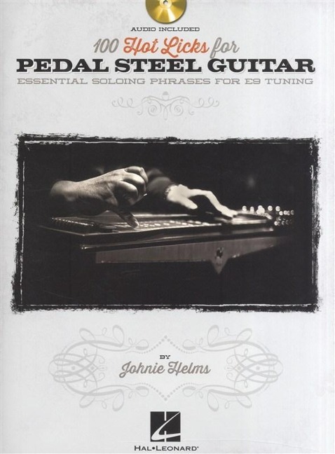 100 Hot Licks for Pedal Steel Guitar - Essential Soloing Phrases for E9 Tuning (Book/Online Audio)
