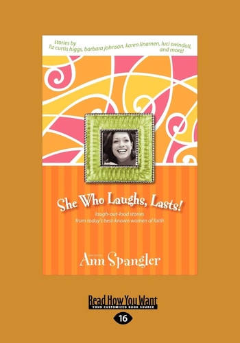 She Who Laughs, Last! Laugh-Out-Loud Stories from Today's Best-Known Women of Faith