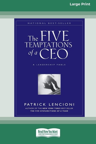 The Five Temptations of a CEO A Leadership Fable