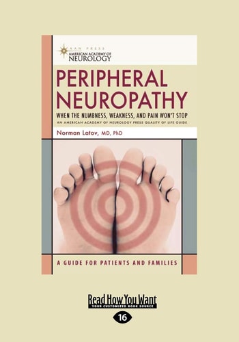Peripheral Neuropathy When the Numbness, Weakness, and Pain Won't Stop