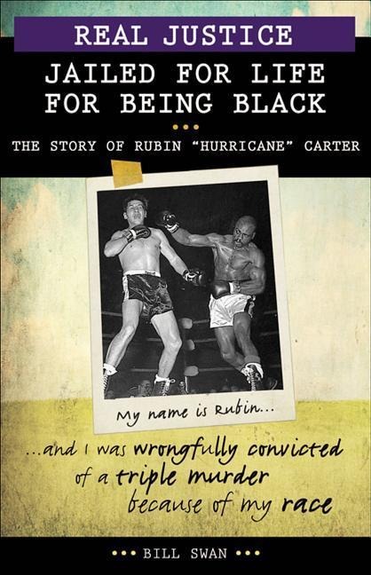 Real Justice: Jailed for Life for Being Black: The Story of Rubin Hurricane Carter