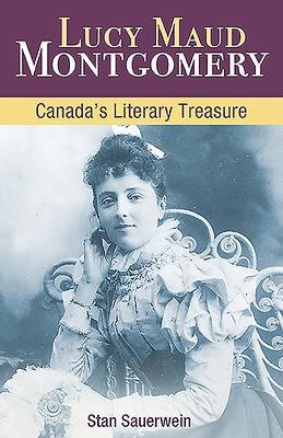 Lucy Maud Montgomery: Canadas Literary Treasure
