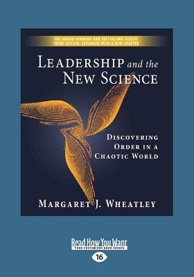 Leadership and the New Science: Discovering Order in a Chaotic World (Large Print 16pt)
